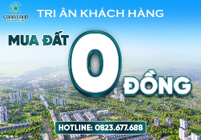 CONA LAND CHÍNH THỨC KHỞI ĐỘNG CHƯƠNG TRÌNH “MUA ĐẤT 0Đ”